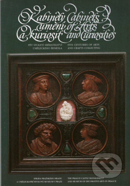 Kniha: Kabinety umění a kuriosit/ Cabinets of Art and Curiosities (Autorský kolektív). Správa Pražského hradu, 2000 Kniha: Kabinety umění a kuriosit/ Cabinets of Art and Curiosities (Autorský kolektív). Správa Pražského hradu, 2000