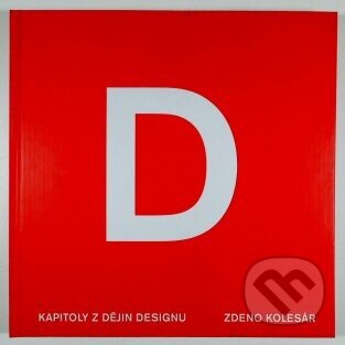Kniha: Kapitoly z dějin designu (Zdeno Kolesár). UMPRUM, 2005 Kniha: Kapitoly z dějin designu (Zdeno Kolesár). UMPRUM, 2005