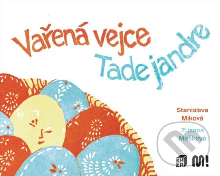 Kniha: Vařená vejce - Tade jandre (Stanislava Miková a Zuzana Mašková). Meander, 2024 Kniha: Vařená vejce - Tade jandre (Stanislava Miková a Zuzana Mašková). Meander, 2024