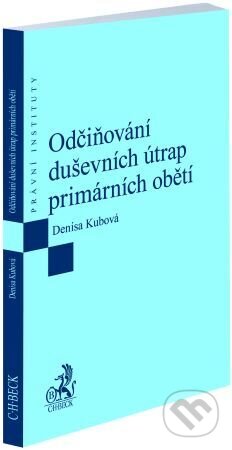Kniha: Odčiňování duševních útrap primárních obětí (Denisa Kubová). C. H. Beck, 2024 Kniha: Odčiňování duševních útrap primárních obětí (Denisa Kubová). C. H. Beck, 2024