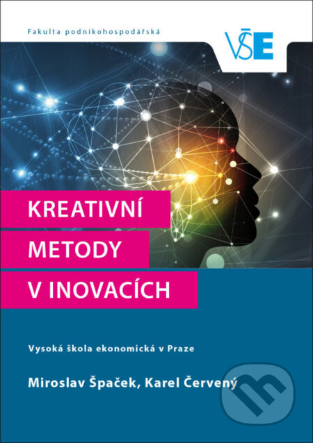 Kniha: Kreativní metody v inovacích (Miroslav Špaček). Oeconomica, 2020 Kniha: Kreativní metody v inovacích (Miroslav Špaček). Oeconomica, 2020