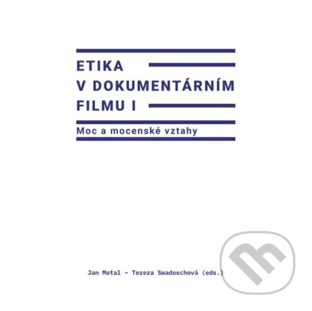 Etika v dokumentárním filmu I - Jan Motal (ed.), Univerzita Palackého v Olomouci, 2023