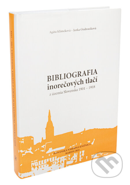 Kniha: Bibliografia inorečových tlačí z územia Slovenska 1901 – 1918 (Agáta Klimeková). Slovenská národná knižnica, 2021 Kniha: Bibliografia inorečových tlačí z územia Slovenska 1901 – 1918 (Agáta Klimeková). Slovenská národná knižnica, 2021