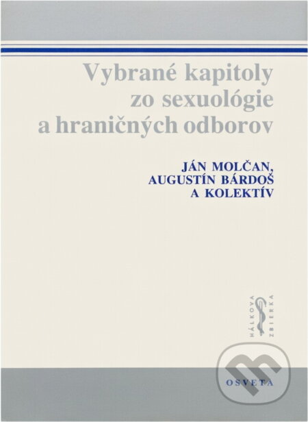 Kniha: Vybrané kapitoly zo sexuológie a hraničných odborov (Augustín Bárdoš a Ján Molčan). Osveta, 1989 Kniha: Vybrané kapitoly zo sexuológie a hraničných odborov (Augustín Bárdoš a Ján Molčan). Osveta, 1989