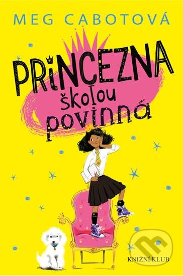 Kniha: Malá princezna 1: Princezna školou povinná (Meg Cabot). Knižní klub, 2016 Kniha: Malá princezna 1: Princezna školou povinná (Meg Cabot). Knižní klub, 2016