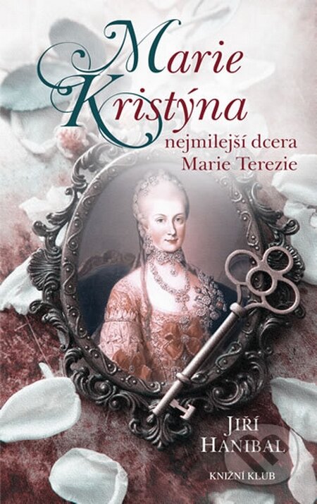 Kniha: Marie Kristýna, nejmilejší dcera Marie Terezie (Jiří Hanibal). Knižní klub, 2016 Kniha: Marie Kristýna, nejmilejší dcera Marie Terezie (Jiří Hanibal). Knižní klub, 2016