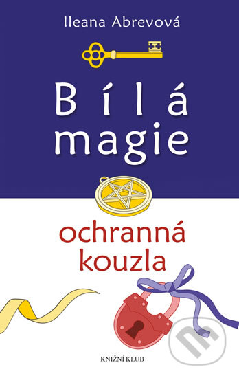 Kniha: Bílá magie. Ochranná kouzla (Ileana Abrev). Knižní klub, 2016 Kniha: Bílá magie. Ochranná kouzla (Ileana Abrev). Knižní klub, 2016