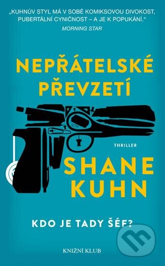 Kniha: Nepřátelské převzetí (Shane Kuhn). Knižní klub, 2016 Kniha: Nepřátelské převzetí (Shane Kuhn). Knižní klub, 2016