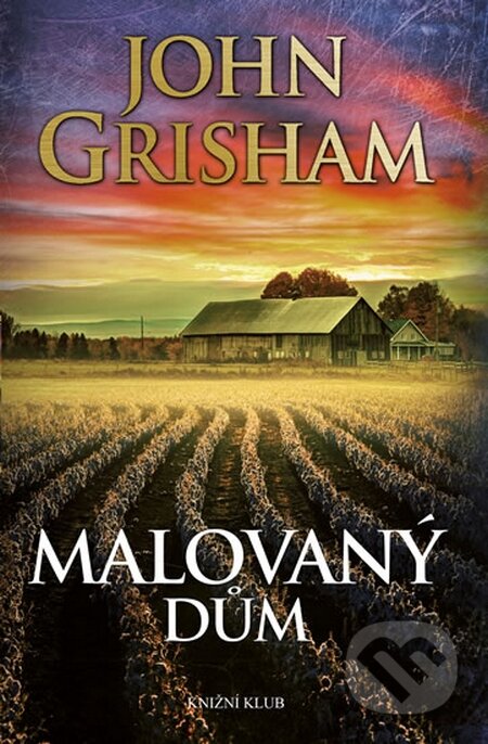 Kniha: Malovaný dům (John Grisham). Knižní klub, 2016 Kniha: Malovaný dům (John Grisham). Knižní klub, 2016