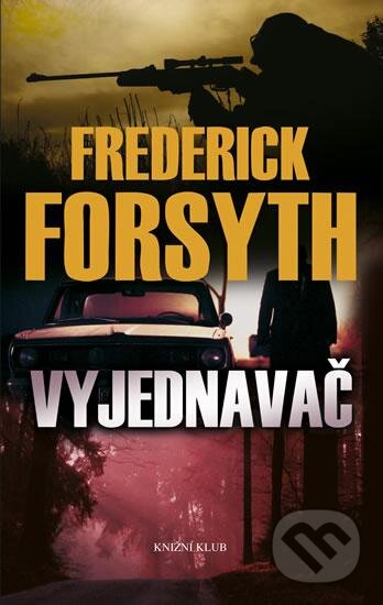 Kniha: Vyjednavač (Frederick Forsyth). Knižní klub, 2016 Kniha: Vyjednavač (Frederick Forsyth). Knižní klub, 2016