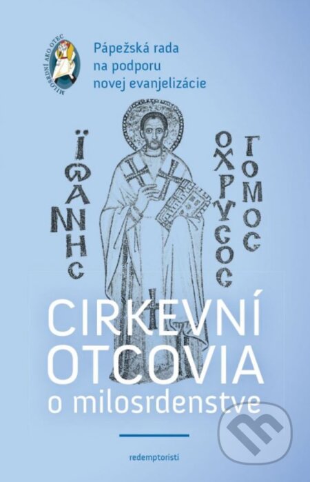 Kniha: Cirkevní otcovia o milosrdenstve (Autorský kolektiv). Redemptoristi - Slovo medzi nami, 2016 Kniha: Cirkevní otcovia o milosrdenstve (Autorský kolektiv). Redemptoristi - Slovo medzi nami, 2016