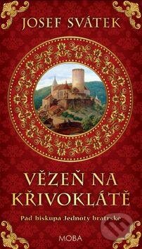 Kniha: Vězeň na Křivoklátě (Josef Svátek). Moba, 2016 Kniha: Vězeň na Křivoklátě (Josef Svátek). Moba, 2016