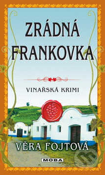 Kniha: Zrádná frankovka (Věra Fojtová). Moba, 2016 Kniha: Zrádná frankovka (Věra Fojtová). Moba, 2016