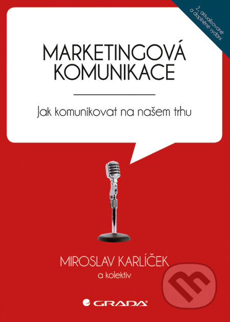 E-kniha: Marketingová komunikace (Miroslav Karlíček). Grada, 2016 E-kniha: Marketingová komunikace (Miroslav Karlíček). Grada, 2016