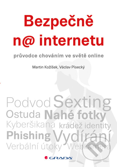 E-kniha: Bezpečně na internetu (Martin Kožíšek a Václav Písecký). Grada, 2016 E-kniha: Bezpečně na internetu (Martin Kožíšek a Václav Písecký). Grada, 2016