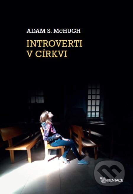 Kniha: Introverti v církvi (Adam S. McHugh). Karmelitánské nakladatelství, 2016 Kniha: Introverti v církvi (Adam S. McHugh). Karmelitánské nakladatelství, 2016