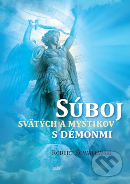 Kniha: Súboj svätých a mystikov s démonmi (Robert Kowalewski). Zaex, 2016 Kniha: Súboj svätých a mystikov s démonmi (Robert Kowalewski). Zaex, 2016