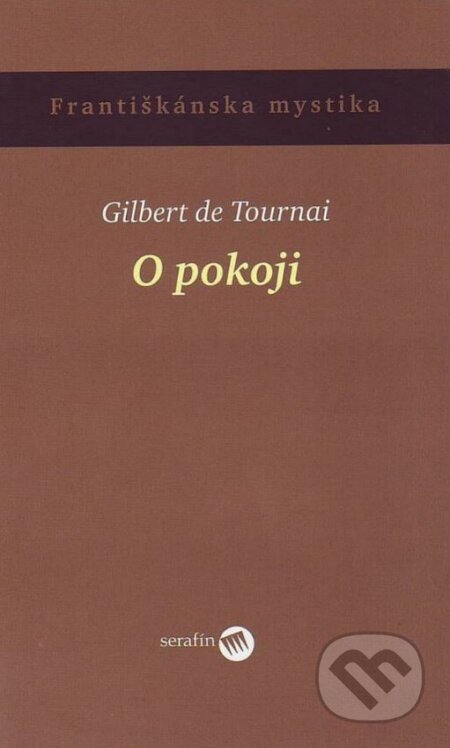 Kniha: O pokoji (Gilbert de Tournai). Serafín, 2009 Kniha: O pokoji (Gilbert de Tournai). Serafín, 2009