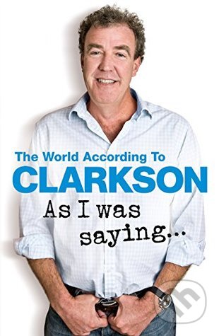 Kniha: As I was Saying (Jeremy Clarkson). Penguin Books, 2016 Kniha: As I was Saying (Jeremy Clarkson). Penguin Books, 2016