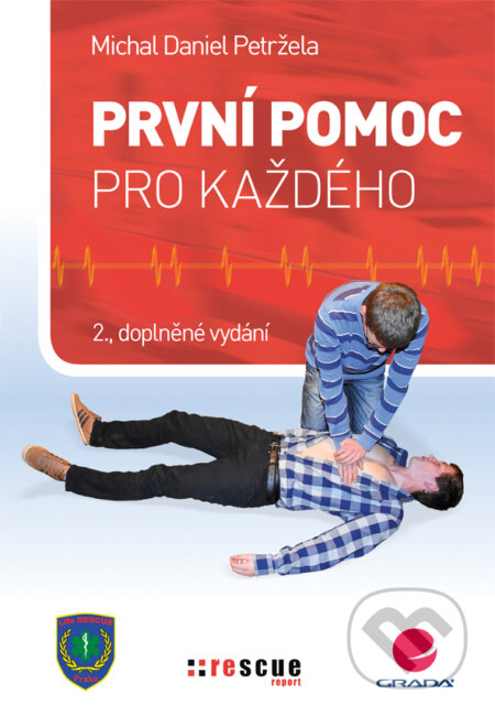E-kniha: První pomoc pro každého (Michal Daniel Petržela). Grada, 2016 E-kniha: První pomoc pro každého (Michal Daniel Petržela). Grada, 2016