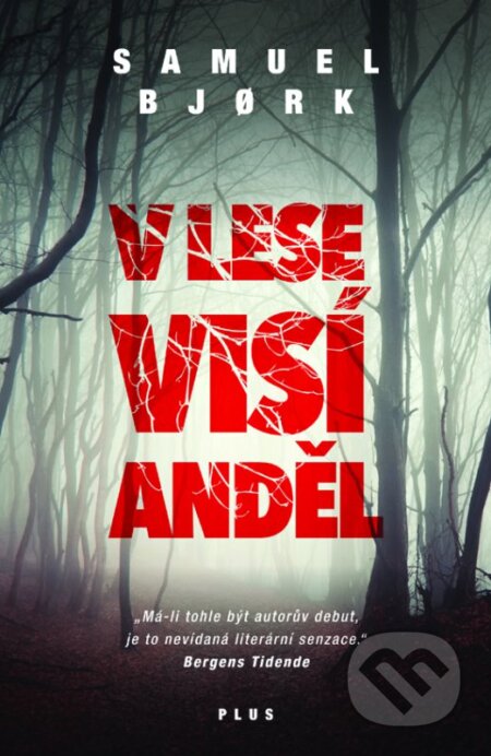 Kniha: V lese visí anděl (Samuel Bjork). Plus, 2016 Kniha: V lese visí anděl (Samuel Bjork). Plus, 2016