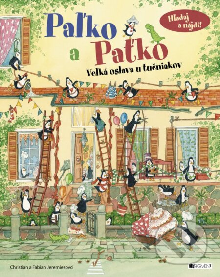 Kniha: Paľko a Paťko: Veľká oslava u tučniakov (Christian Jeremies a Fabian Jeremies). Fragment, 2016 Kniha: Paľko a Paťko: Veľká oslava u tučniakov (Christian Jeremies a Fabian Jeremies). Fragment, 2016