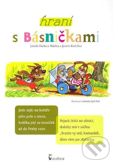 Kniha: Hraní s básničkami (Josef Kožíšek a Josef Václav Sládek). Axióma, 2012 Kniha: Hraní s básničkami (Josef Kožíšek a Josef Václav Sládek). Axióma, 2012