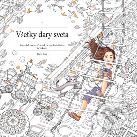 Kniha: Všetky dary sveta (Daria Song). Šikulka, 2016 Kniha: Všetky dary sveta (Daria Song). Šikulka, 2016
