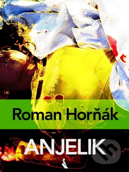 Kniha: Anjelik (Roman Horňák), 2016 Kniha: Anjelik (Roman Horňák), 2016