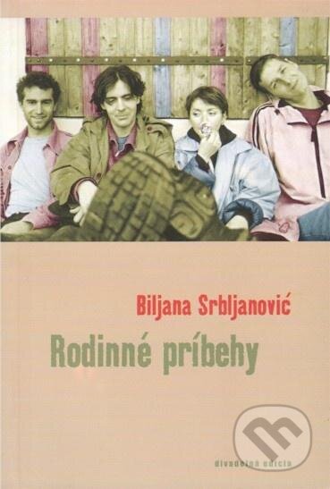 Kniha: Rodinné príbehy (Biljana Srbljanović). Drewo a srd, 2002 Kniha: Rodinné príbehy (Biljana Srbljanović). Drewo a srd, 2002