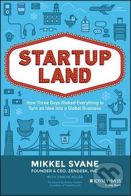 Kniha: Startupland (Mikkel Svane). John Wiley & Sons, 2015 Kniha: Startupland (Mikkel Svane). John Wiley & Sons, 2015