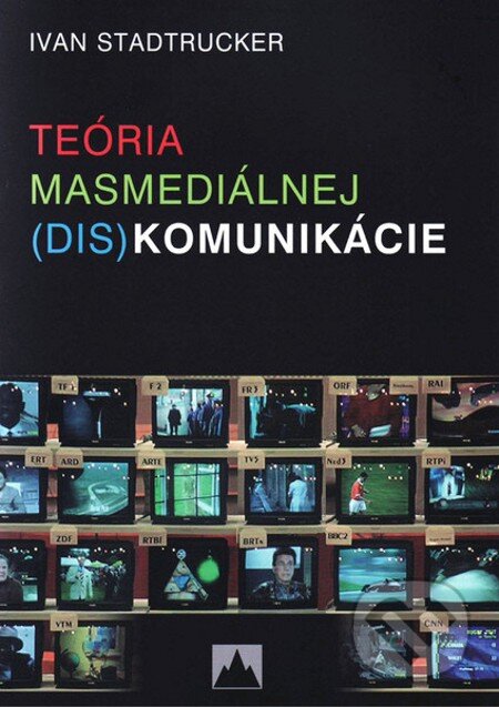 E-kniha: Teória masmediálnej (dis)komunikácie (Ivan Stadtrucker). Vydavateľstvo Spolku slovenských spisovateľov, 2008 E-kniha: Teória masmediálnej (dis)komunikácie (Ivan Stadtrucker). Vydavateľstvo Spolku slovenských spisovateľov, 2008