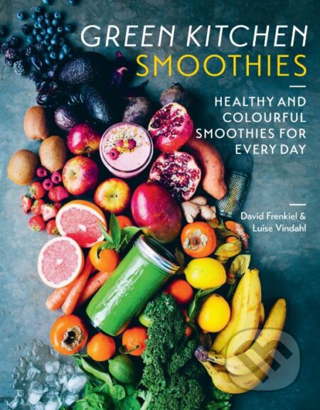 Kniha: Green Kitchen Smoothies (David Frenkiel a Luise Vindahl). Hardie Grant, 2016 Kniha: Green Kitchen Smoothies (David Frenkiel a Luise Vindahl). Hardie Grant, 2016