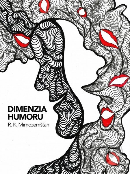 Kniha: Dimenzia humoru (R.K. Mimozemšťan). Elist, 2016 Kniha: Dimenzia humoru (R.K. Mimozemšťan). Elist, 2016