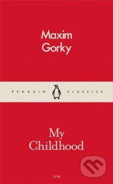Kniha: My Childhood (Maxim Gorkij). Penguin Books, 2016 Kniha: My Childhood (Maxim Gorkij). Penguin Books, 2016