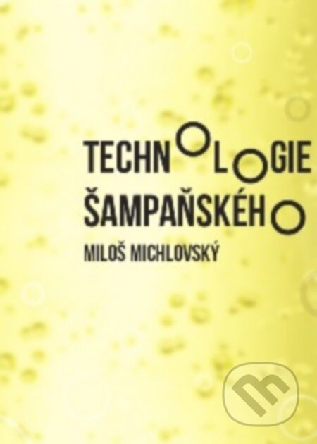 Kniha: Technologie šampaňského (Miloš Michlovský). Vinselekt Michlovský, 2016 Kniha: Technologie šampaňského (Miloš Michlovský). Vinselekt Michlovský, 2016