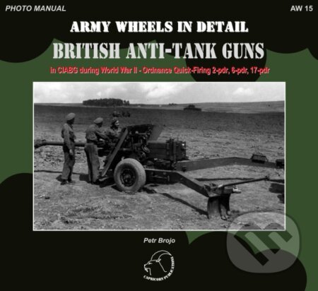 Kniha: AW 15 - British Anti-Tank Guns (Capricorn Publications). Capricorn Publications, 2016 Kniha: AW 15 - British Anti-Tank Guns (Capricorn Publications). Capricorn Publications, 2016