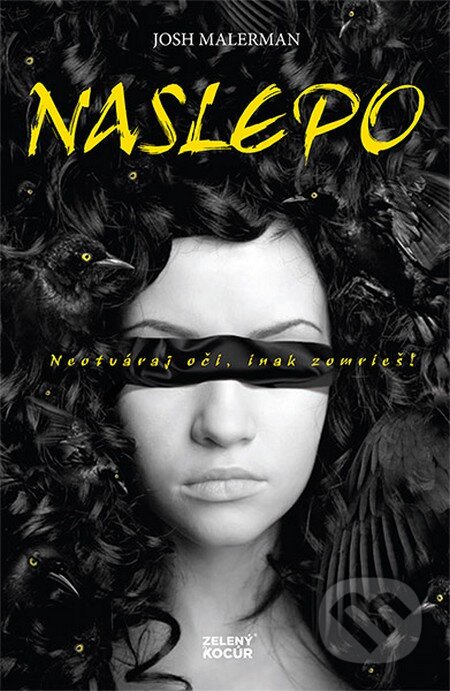 Kniha: Naslepo (Josh Malerman). Zelený kocúr, 2016 Kniha: Naslepo (Josh Malerman). Zelený kocúr, 2016