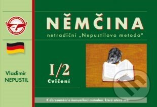 Kniha: Němčina I/2 Cvičení (Vladimír Nepustil). Nepustilova jazyková škola, 2005 Kniha: Němčina I/2 Cvičení (Vladimír Nepustil). Nepustilova jazyková škola, 2005