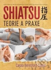 Kniha: Shiatsu (Carola Beresford-Cooke). Synergie, 2016 Kniha: Shiatsu (Carola Beresford-Cooke). Synergie, 2016