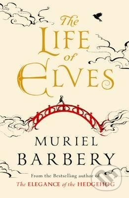 Kniha: The Life of Elves (Muriel Barbery). Gallic Books, 2016 Kniha: The Life of Elves (Muriel Barbery). Gallic Books, 2016