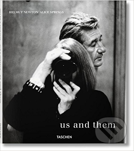 Kniha: Us and Them (Alice Springs a Helmut Newton). Taschen, 2016 Kniha: Us and Them (Alice Springs a Helmut Newton). Taschen, 2016