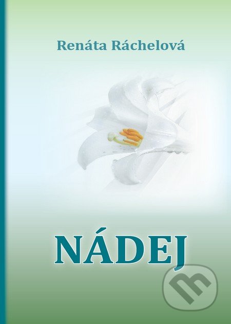 Kniha: Nádej (Renáta Ráchelová). Kozák-Press, 2016 Kniha: Nádej (Renáta Ráchelová). Kozák-Press, 2016
