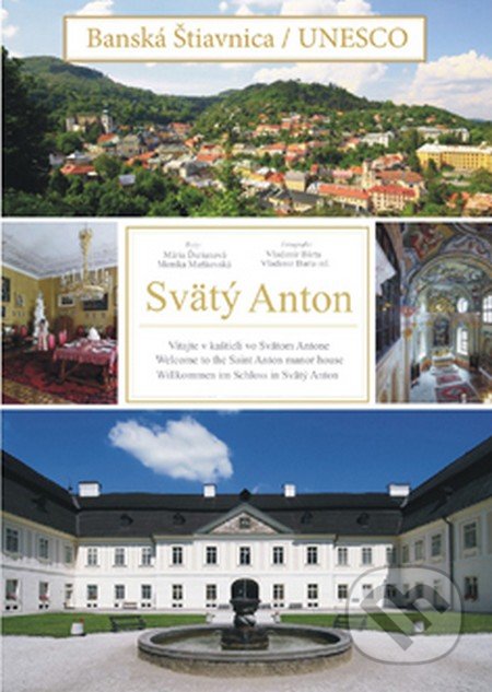 Kniha: Banská Štiavnica / UNESCO - Svätý Anton (Autorský kolektiv). AB ART press, 2016 Kniha: Banská Štiavnica / UNESCO - Svätý Anton (Autorský kolektiv). AB ART press, 2016