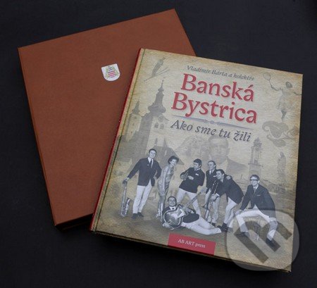 Kniha: Banská Bystrica 1 (AB ART press). AB ART press, 2016 Kniha: Banská Bystrica 1 (AB ART press). AB ART press, 2016