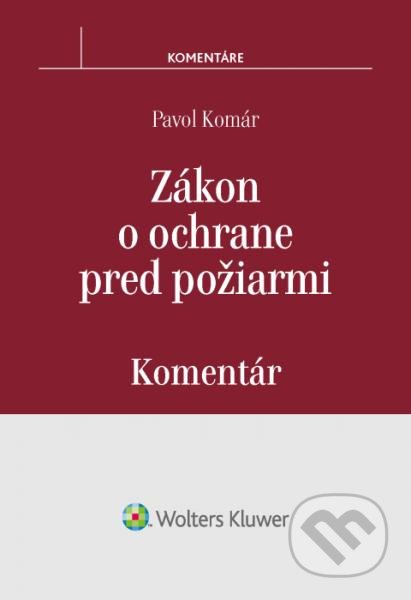 Kniha: Zákon o ochrane pred požiarmi (Pavol Komár). Wolters Kluwer, 2016 Kniha: Zákon o ochrane pred požiarmi (Pavol Komár). Wolters Kluwer, 2016