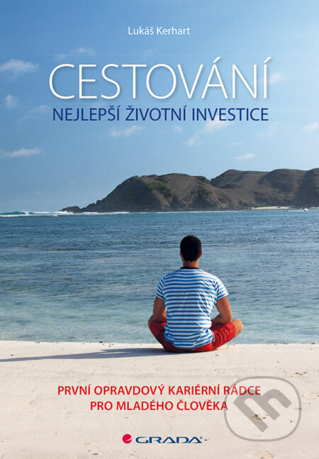 E-kniha: Cestování – nejlepší životní investice (Lukáš Kerhart). Grada, 2016 E-kniha: Cestování – nejlepší životní investice (Lukáš Kerhart). Grada, 2016
