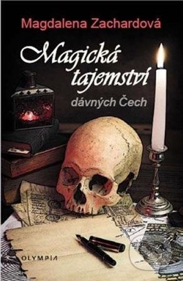 Kniha: Magická tajemství dávných Čech (Magdalena Zachardová). Olympia, 2016 Kniha: Magická tajemství dávných Čech (Magdalena Zachardová). Olympia, 2016