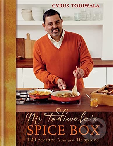 Kniha: Mr Todiwalas Spice Box (Cyrus Todiwala). Octopus Publishing Group, 2016 Kniha: Mr Todiwalas Spice Box (Cyrus Todiwala). Octopus Publishing Group, 2016