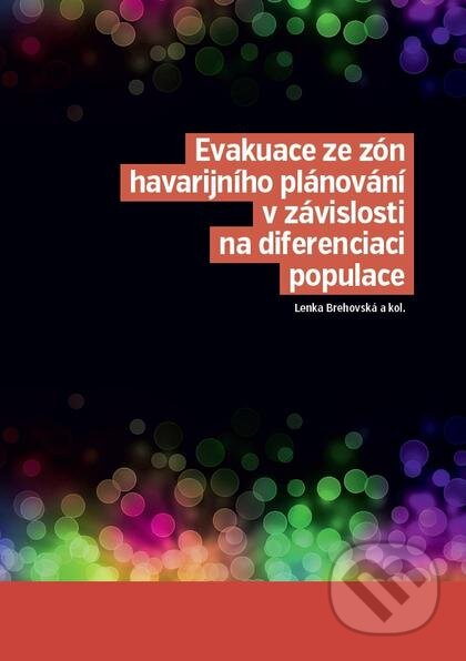 Kniha: Evakuace ze zón havarijního plánování v závislosti na diferenciaci populace (Lenka Brehovská). Nakladatelství Lidové noviny, 2016 Kniha: Evakuace ze zón havarijního plánování v závislosti na diferenciaci populace (Lenka Brehovská). Nakladatelství Lidové noviny, 2016